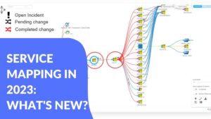 SERVICE MAPPING IN 2023 WHAT'S NEW