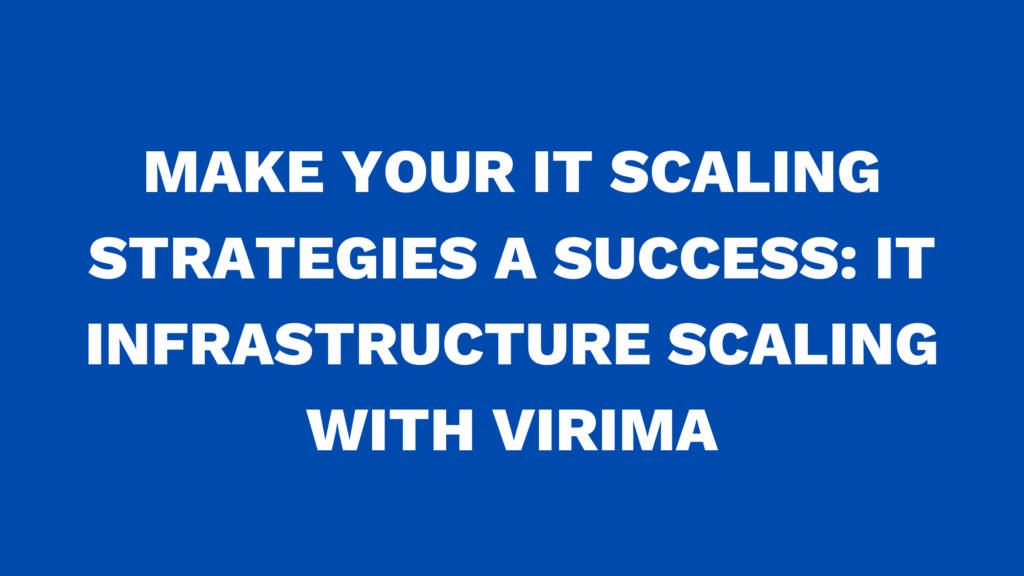 IT infrastructure scaling with Virima